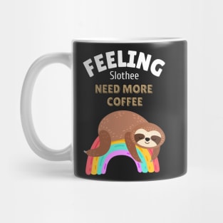 feeling slothee need more coffee Mug